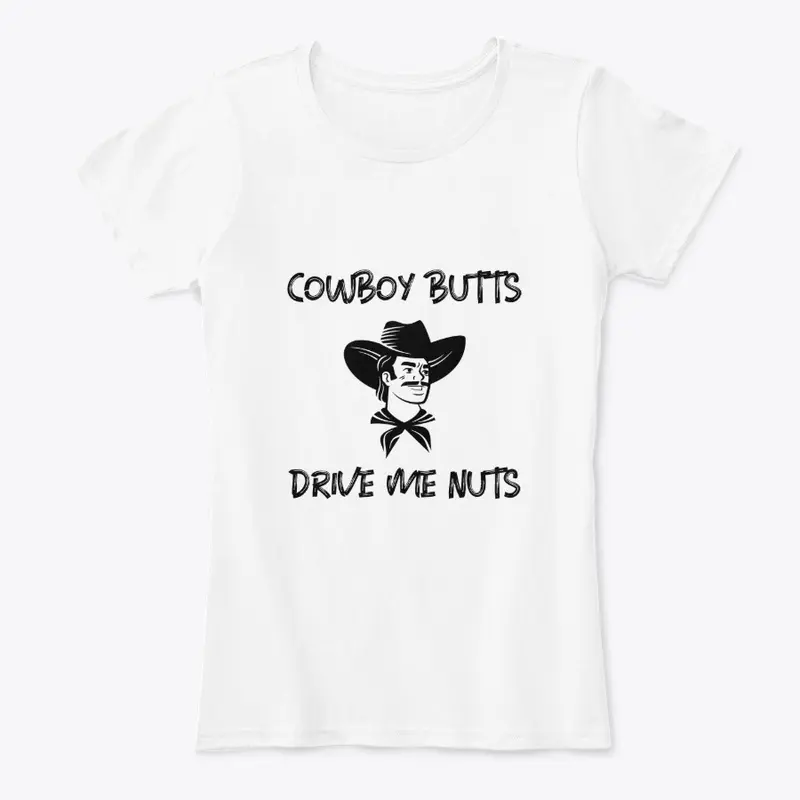 Cowboy Butts Drive Me Nuts