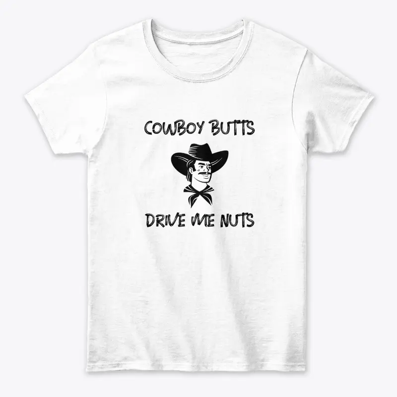 Cowboy Butts Drive Me Nuts